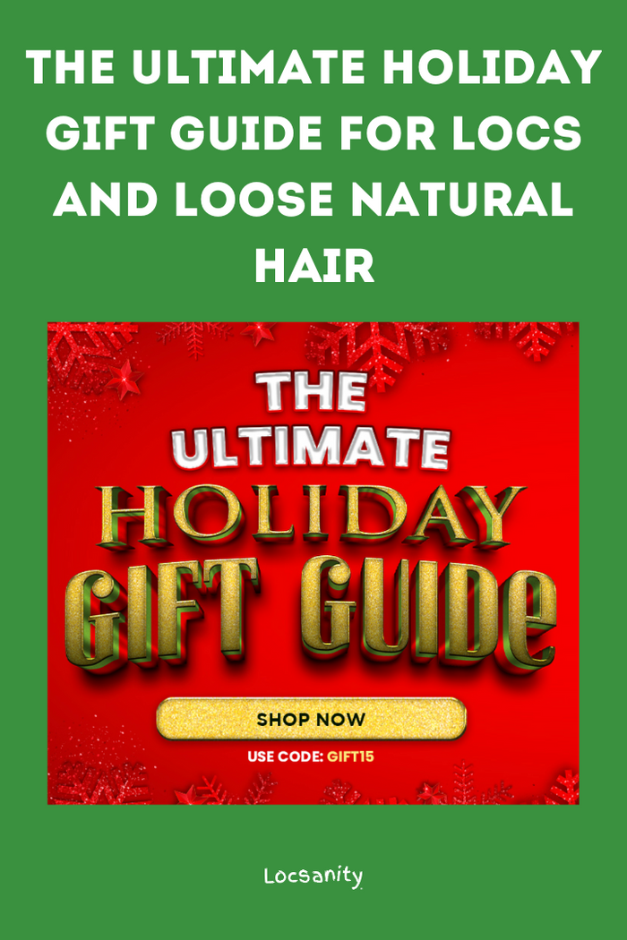 The Ultimate Holiday Gift Guide for Locs and Loose Natural Hair